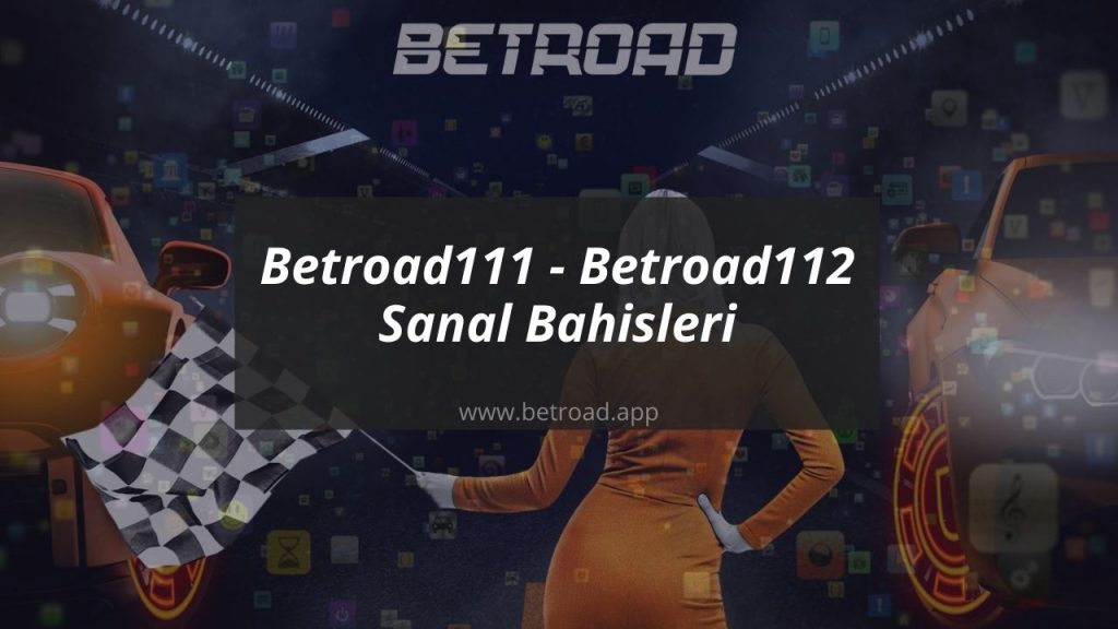 Betroad111 - Betroad112 Sanal Bahisleri