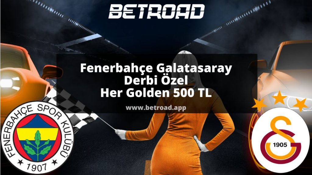 Fenerbahçe Galatasaray Derbi Özel Her Golden 500 TL