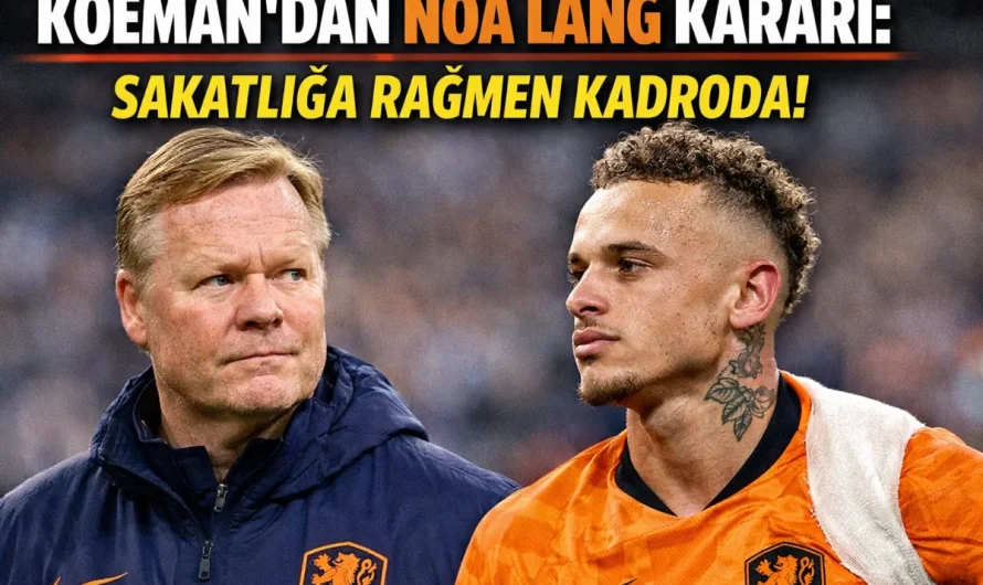 Koeman’dan Noa Lang Kararı: Sakatlığa Rağmen Kadroda